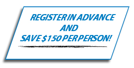 Register in Advance and Save $150 Per Person!
